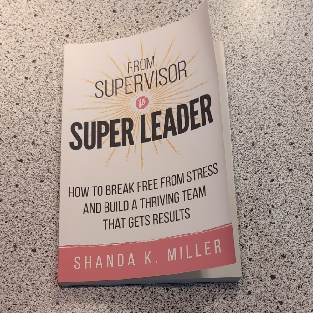 From Supervisor To Super Leader Paperback Book Written by; Sandra K.Miller